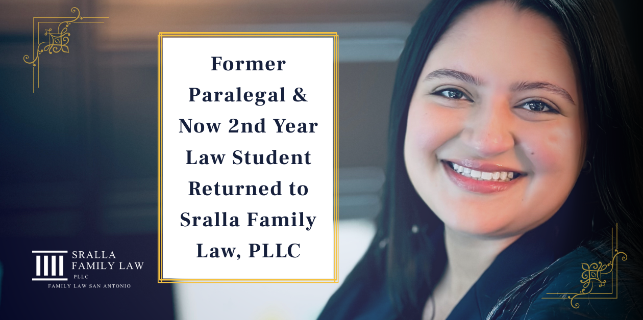 Former Paralegal & Now 2nd Year Law Student Returned to Sralla Family Law, PLLC
