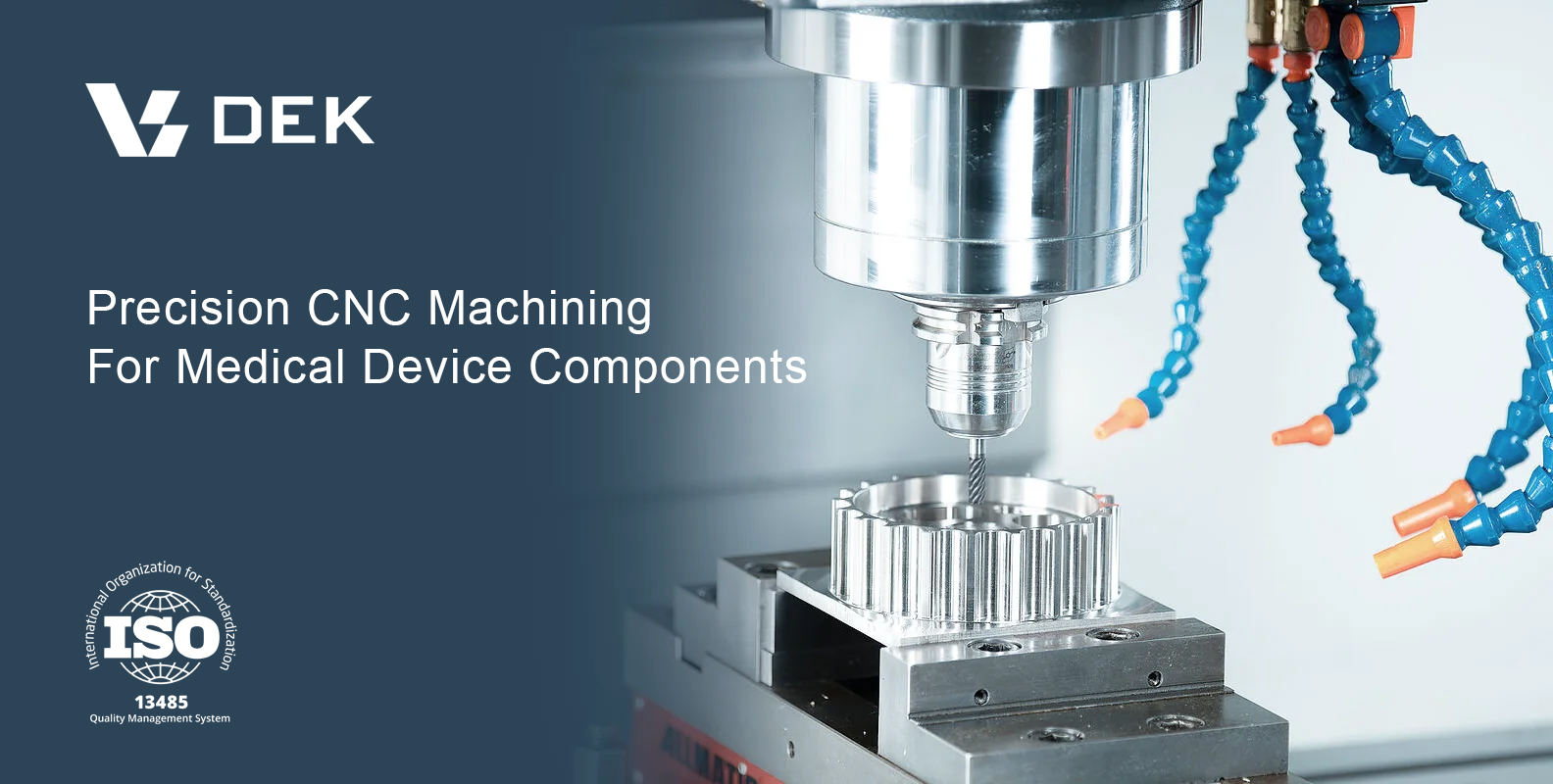 DEK Strengthens Medical CNC Machining With ISO 13485 Quality Systems